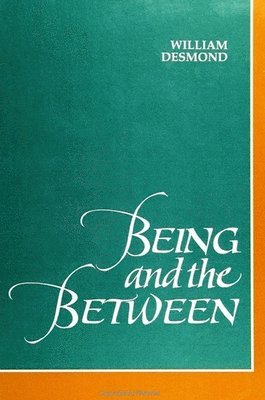 William Desmond - Being and the Between, Häftad