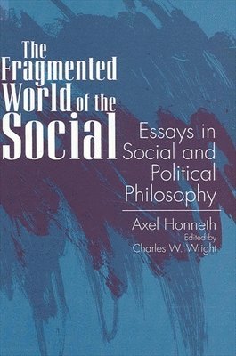 Axel Honneth, Charles W. Wright - The Fragmented World of the Social, Häftad