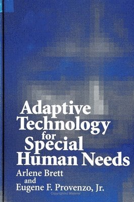 Arlene Brett, Eugene F. Provenzo Jr. - Adaptive Technology for Special Human Needs, Häftad