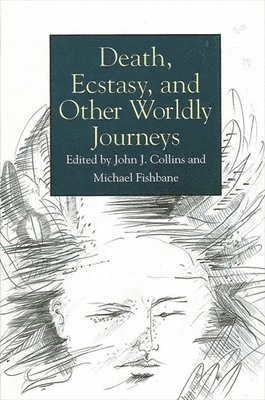 John J. Collins, Michael Fishbane - Death, Ecstasy, and Other Worldly Journeys, Inbunden