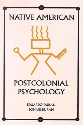 Eduardo Duran, Bonnie Duran - Native American Postcolonial Psychology, Häftad