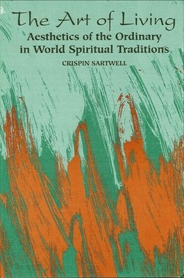Crispin Sartwell - Art of Living, Häftad