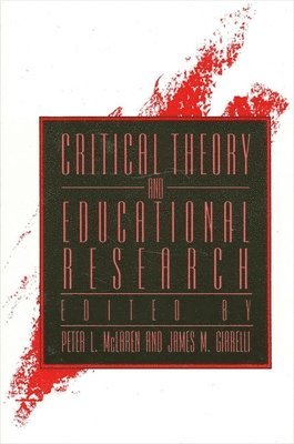 Peter L. McLaren, James M. Giarelli - Critical Theory and Educational Research, Häftad