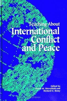 Merry M. Merryfield, Richard C. Remy - Teaching About International Conflict and Peace, Inbunden