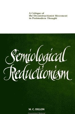 M. C. Dillon - Semiological Reductionism, Häftad