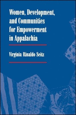 Virginia Rinaldo Seitz - Women, Development, and Communities for Empowerment in Appalachia, Häftad
