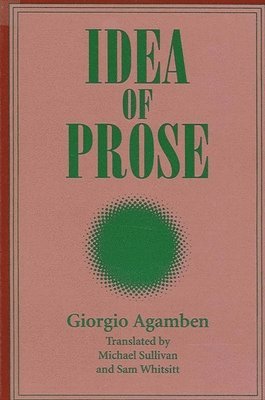 Giorgio Agamben - Idea of Prose, Häftad