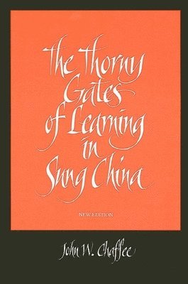 John W. Chaffee - Thorny Gates of Learning in Sung China, Häftad