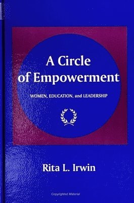 Rita L. Irwin, Rita L Irwin - A Circle of Empowerment: Women, Education, and Leadership, Inbunden