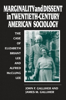 John F. Galliher, James M. Galliher - Marginality and Dissent in Twentieth-Century American Sociology, Häftad
