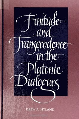 Drew A. Hyland - Finitude and Transcendence in the Platonic Dialogues, Inbunden