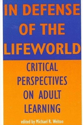 Michael R. Welton - In Defense of the Lifeworld, Häftad