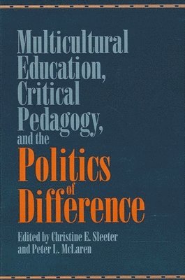 bokomslag Multicultural Education, Critical Pedagogy, and the Politics of Difference