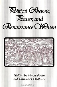 bokomslag Political Rhetoric, Power, and Renaissance Women