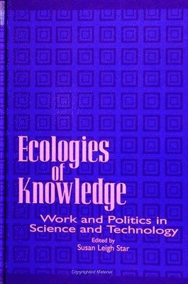 Susan Leigh Star - Ecologies of Knowledge, Häftad
