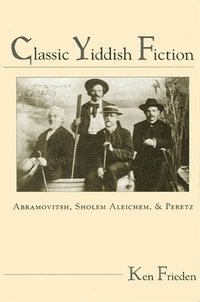 bokomslag Classic Yiddish Fiction: Abramovitsh, Sholem Aleichem, and Peretz