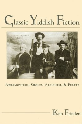 bokomslag Classic Yiddish Fiction: Abramovitsh, Sholem Aleichem, and Peretz