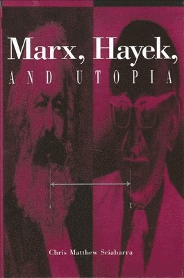 Chris Matthew Sciabarra - Marx, Hayek, and Utopia, Häftad
