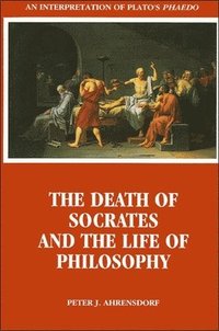 bokomslag The Death of Socrates and the Life of Philosophy