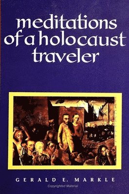 Gerald E. Markle - Meditations of a Holocaust Traveler, Häftad
