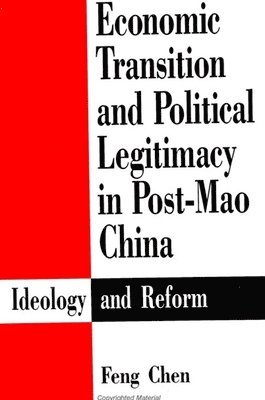 Feng Chen - Economic Transition and Political Legitimacy in Post-Mao China, Häftad