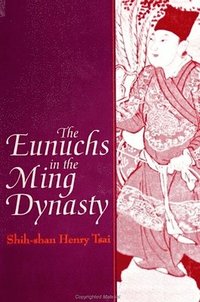 bokomslag The Eunuchs in the Ming Dynasty