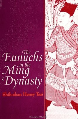 Shih-shan Henry Tsai, Shih-Shan Henry Tsai - Eunuchs in the Ming Dynasty, Häftad