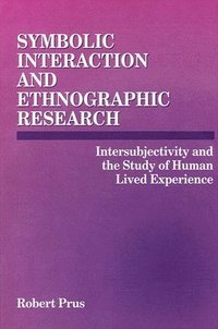 bokomslag Symbolic Interaction and Ethnographic Research