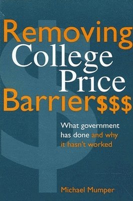Michael Mumper - Removing College Price Barriers, Häftad