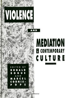 Ronald Bogue, Marcel Cornis-Pope - Violence and Mediation in Contemporary Culture, Häftad