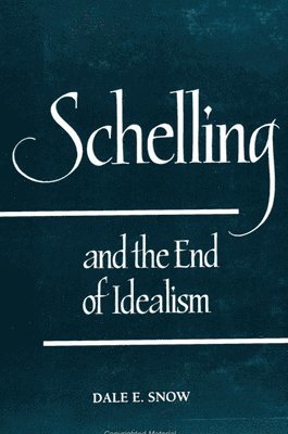 Dale E. Snow - Schelling and the End of Idealism, Häftad