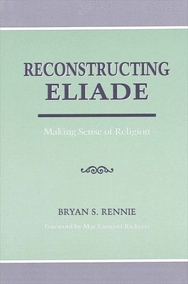 Bryan Rennie - Reconstructing Eliade, Häftad