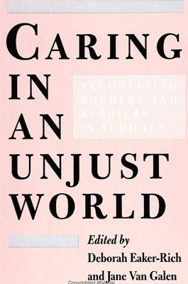 Deborah Eaker-Rich, Jane A. van Van Galen - Caring in an Unjust World, Häftad
