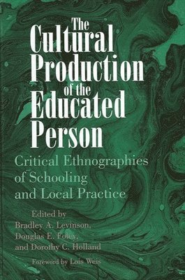 Bradley A. Levinson, Douglas E. Foley, Dorothy C. Holland - Cultural Production of the Educated Person, Häftad
