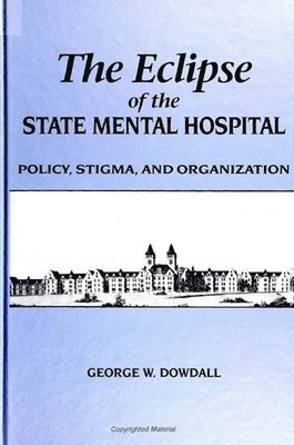 George W. Dowdall - Eclipse of the State Mental Hospital, Inbunden