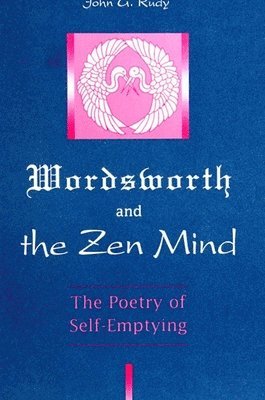 John G. Rudy - Wordsworth and the Zen Mind, Häftad
