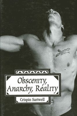 Crispin Sartwell - Obscenity, Anarchy, Reality, Häftad