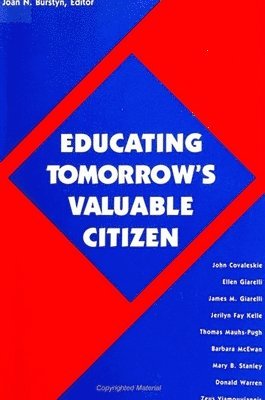 Joan N. Burstyn - Educating Tomorrow's Valuable Citizen, Häftad