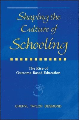 Cheryl Taylor Desmond - Shaping the Culture of Schooling, Häftad
