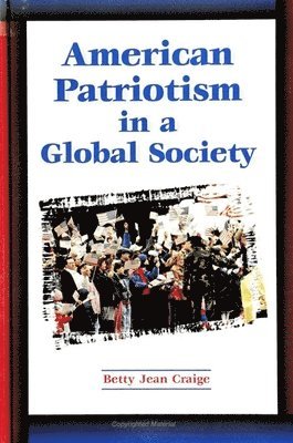 Betty Jean Craige - American Patriotism in a Global Society, Häftad