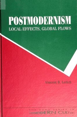 Vincent B. Leitch - Postmodernism - Local Effects, Global Flows, Häftad