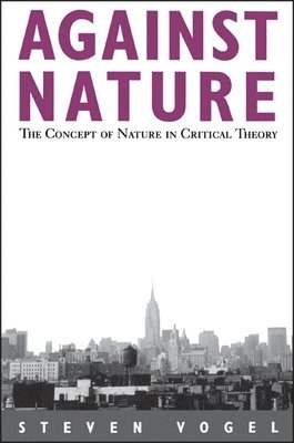 bokomslag Against Nature: The Concept of Nature in Critical Theory