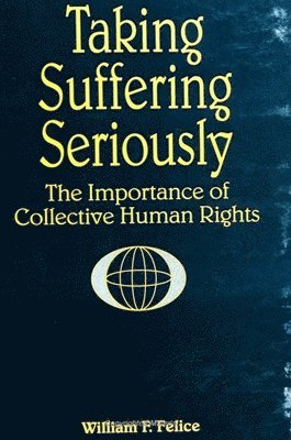 William F. Felice - Taking Suffering Seriously, Häftad