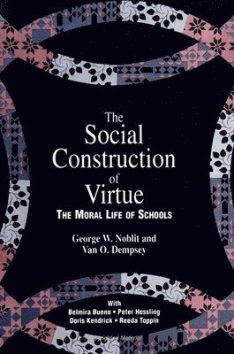 George W. Noblit, Van O. Dempsey - Social Construction of Virtue, Häftad