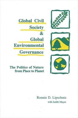 Ronnie D. Lipschutz - Global Civil Society and Global Environmental Governance, Häftad