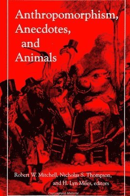 Robert W. Mitchell, Nicholas S. Thompson, H. Lyn Miles - Anthropomorphism, Anecdotes, and Animals, Häftad