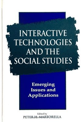 Peter H. Martorella - Interactive Technologies and the Social Studies, Häftad