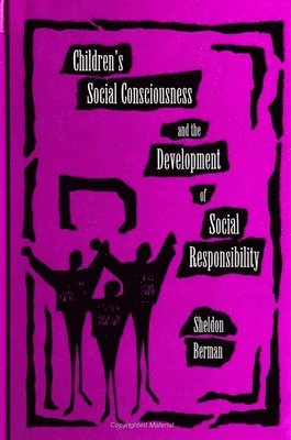 Sheldon Berman - Children's Social Consciousness and the Development of Social Responsibility, Häftad