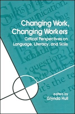 Glynda Hull - Changing Work, Changing Workers, Inbunden