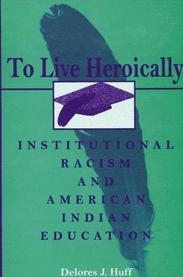 Delores J. Huff - To Live Heroically, Häftad